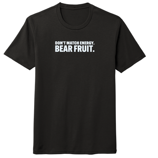 DON'T MATCH ENERGY. BEAR FRUIT. (BLACK)