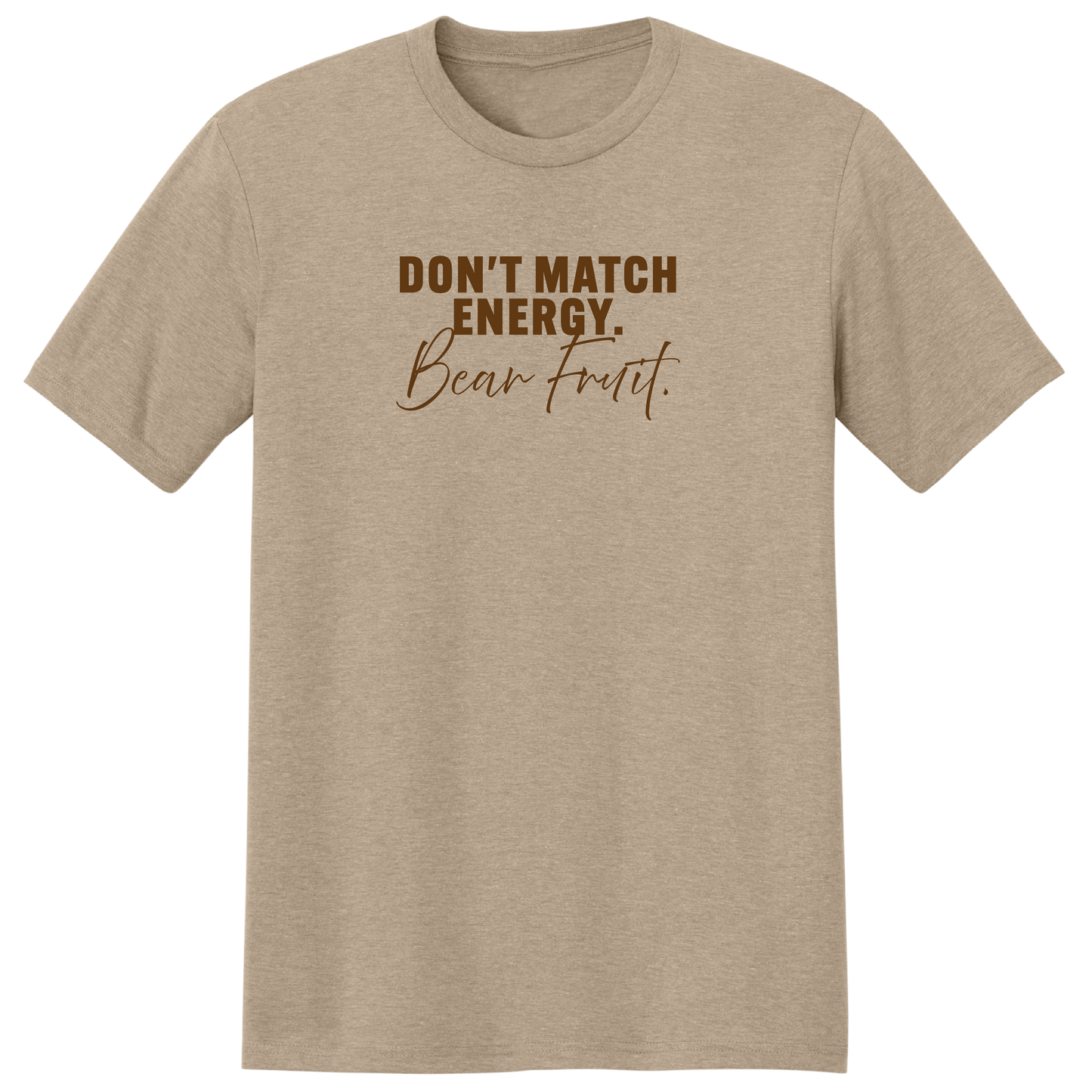 DON'T MATCH ENERGY. BEAR FRUIT. (TAN) SCRIPT