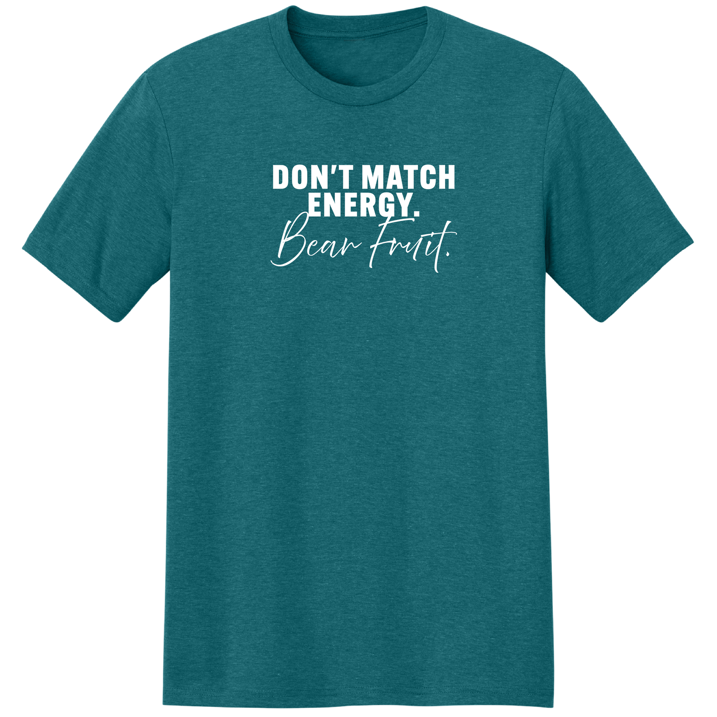 DON'T MATCH ENERGY. BEAR FRUIT.(TEAL) SCRIPT