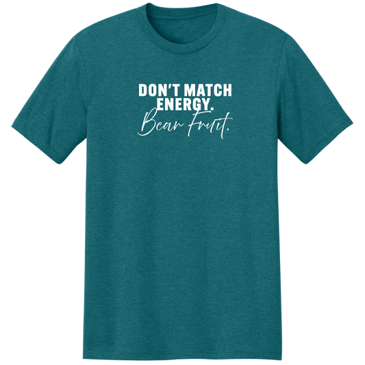 DON'T MATCH ENERGY. BEAR FRUIT.(TEAL) SCRIPT