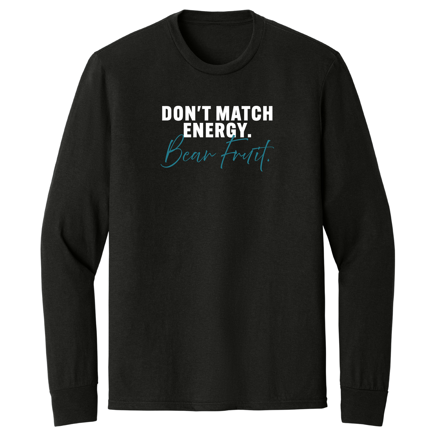 DON'T MATCH ENERGY. BEAR FRUIT. - LONG SLEEVE T-SHIRT (BLACK) SCRIPT