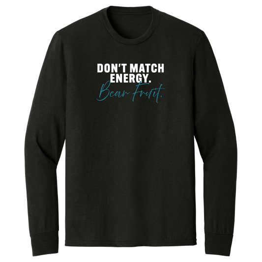 DON'T MATCH ENERGY. BEAR FRUIT. - LONG SLEEVE T-SHIRT (BLACK) SCRIPT