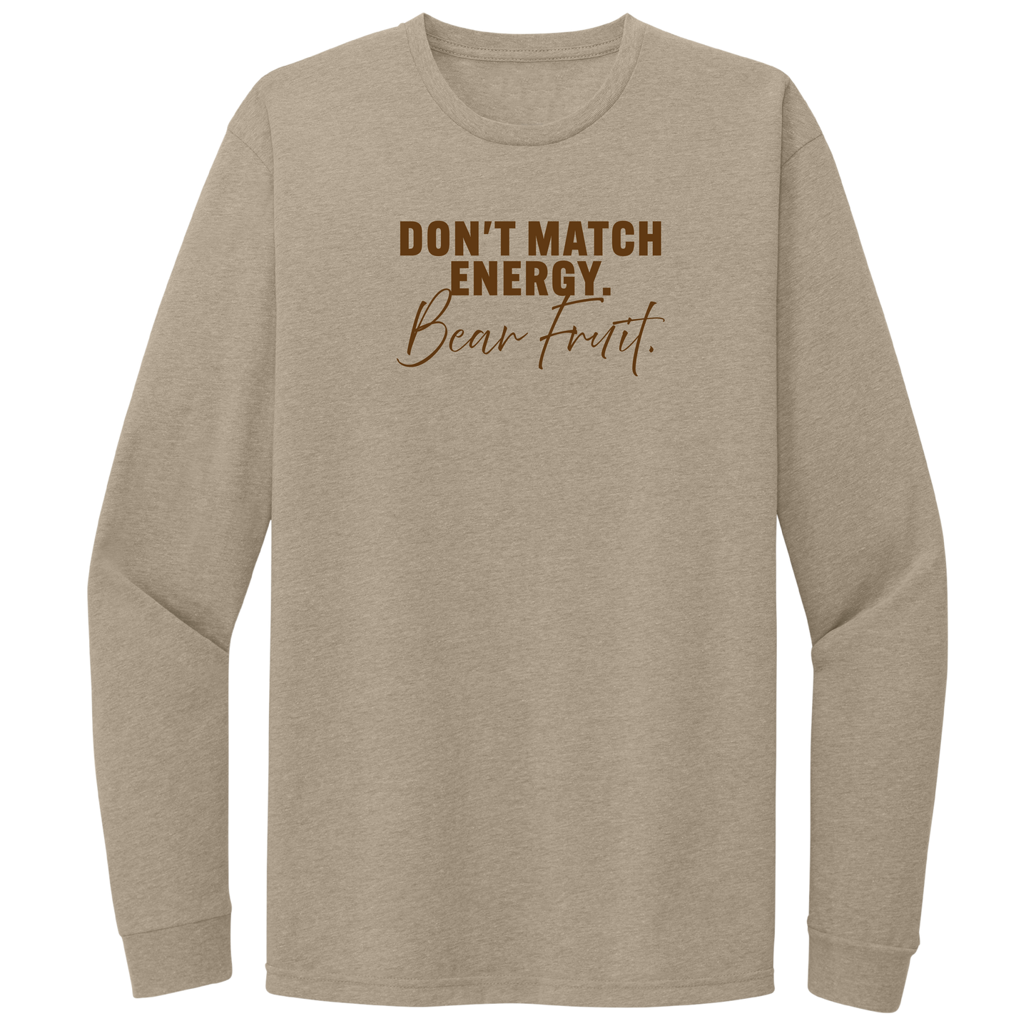 DON'T MATCH ENERGY. BEAR FRUIT. - LONG SLEEVE T-SHIRT (TAN) SCRIPT