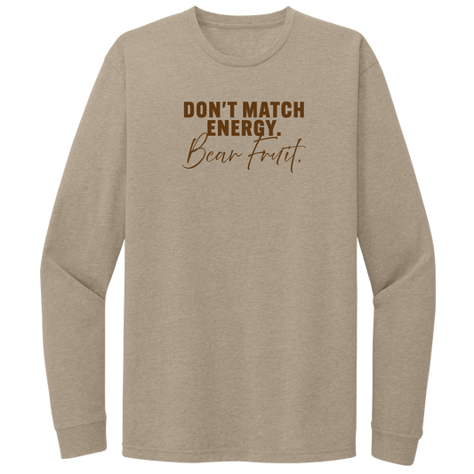 DON'T MATCH ENERGY. BEAR FRUIT. - LONG SLEEVE T-SHIRT (TAN) SCRIPT